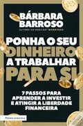 Ponha o Seu Dinheiro a Trabalhar para Si