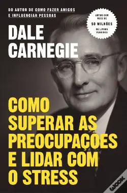 Como Superar as Preocupações e Lidar com o Stress