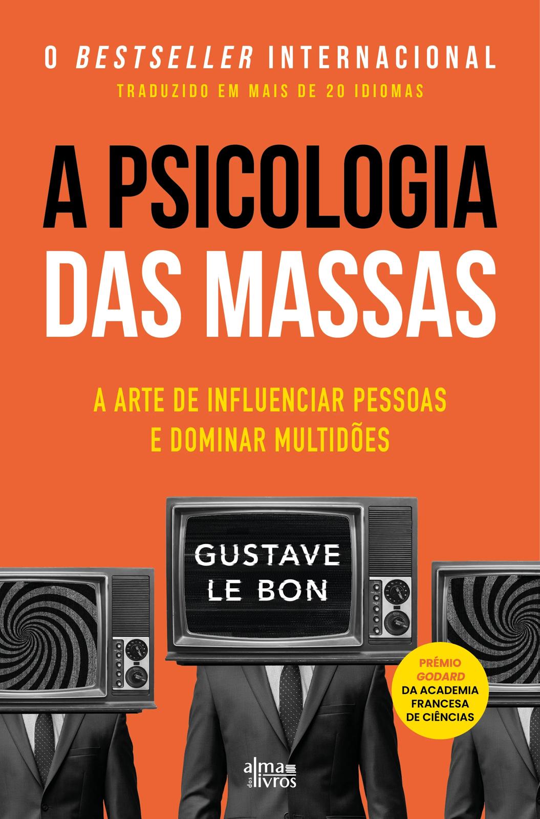 A Psicologia das Massas – A Arte de Influenciar Pessoas e Dominar Multidões
