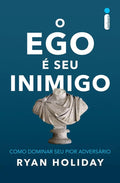 O Ego é o Inimigo – Como Dominar o Teu Pior Adversário