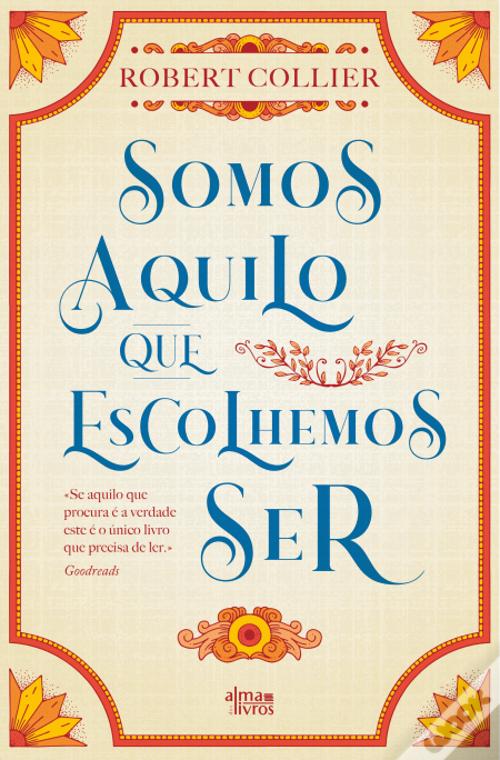 Somos Aquilo que Escolhemos Ser
